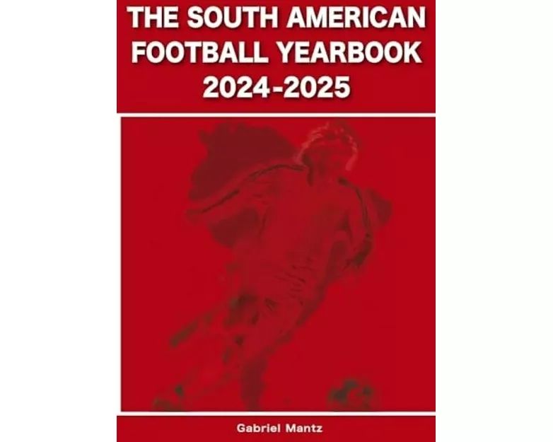 The South American Football Yearbook 2024-2025