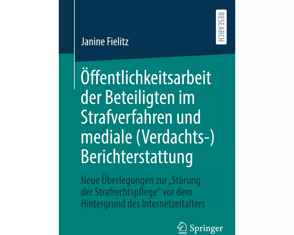 Öffentlichkeitsarbeit der Beteiligten im Strafverfahren und mediale (Verdachts-)Berichterstattung
