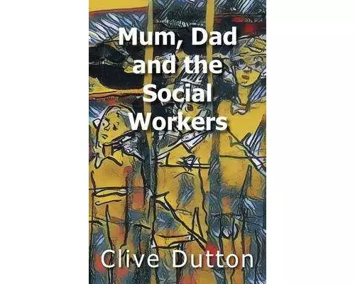 Mum, Dad and the Social Workers