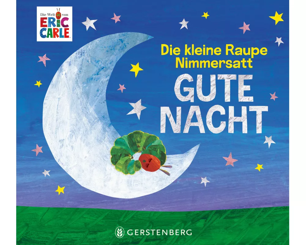 Die kleine Raupe Nimmersatt - Gute Nacht