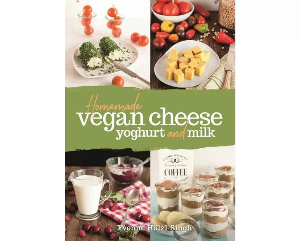 Homemade Vegan Cheese, Yoghurt and Milk