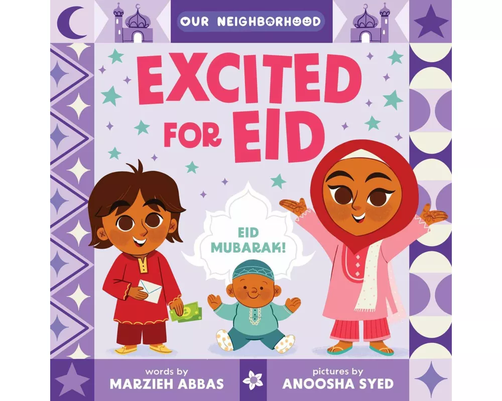 Excited for Eid (an Our Neighborhood Series Board Book for Toddlers Celebrating Islam)