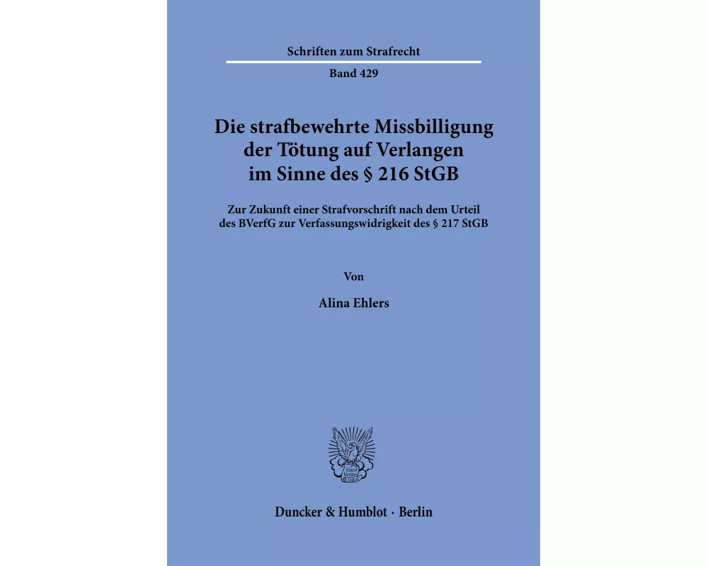 Die strafbewehrte Missbilligung der Tötung auf Verlangen im Sinne des § 216 StGB