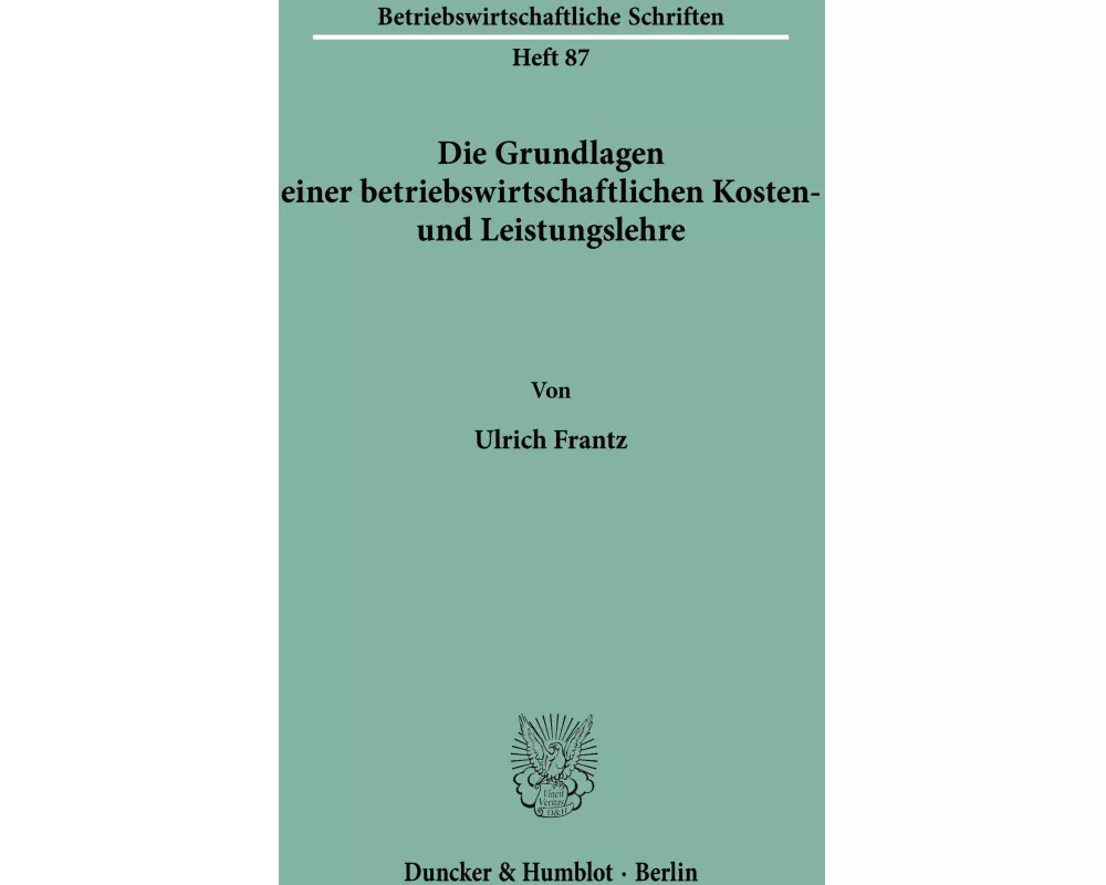 Die Grundlagen einer betriebswirtschaftlichen Kosten- und Leistungslehre