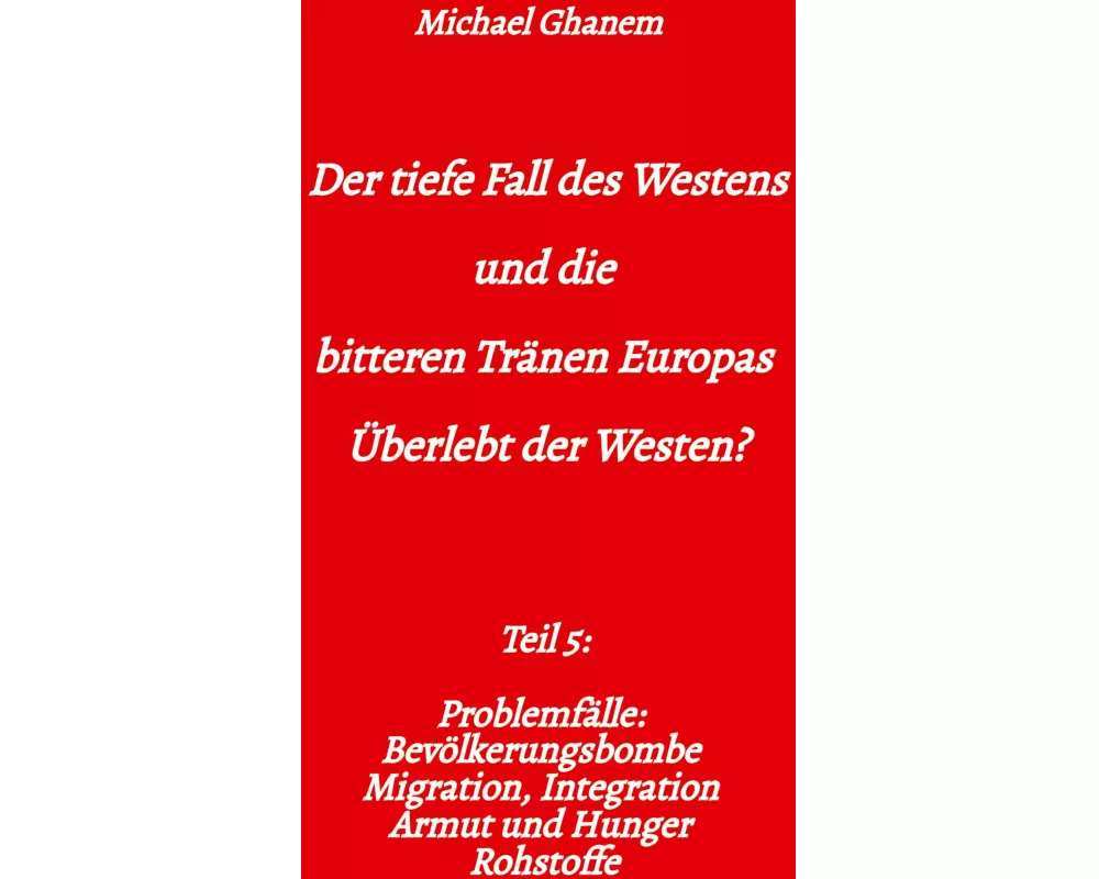 Der tiefe Fall des Westens und die bitteren Tränen Europas
