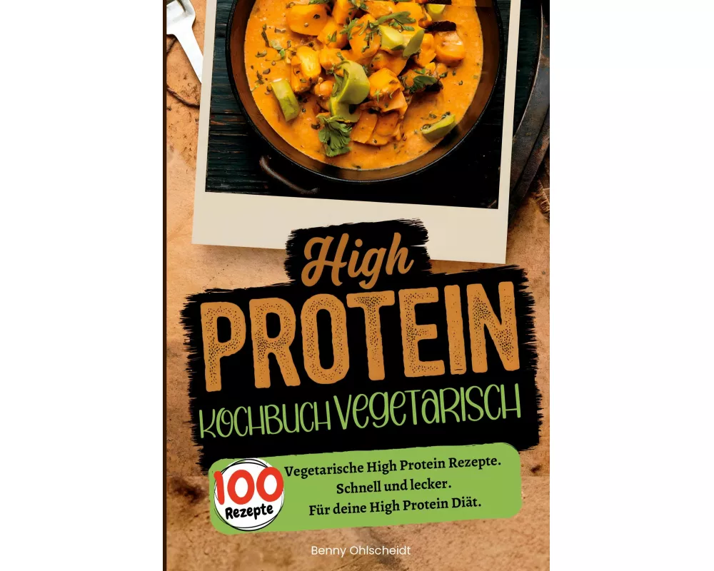 High Protein Kochbuch Vegetarisch-100 Rezepte