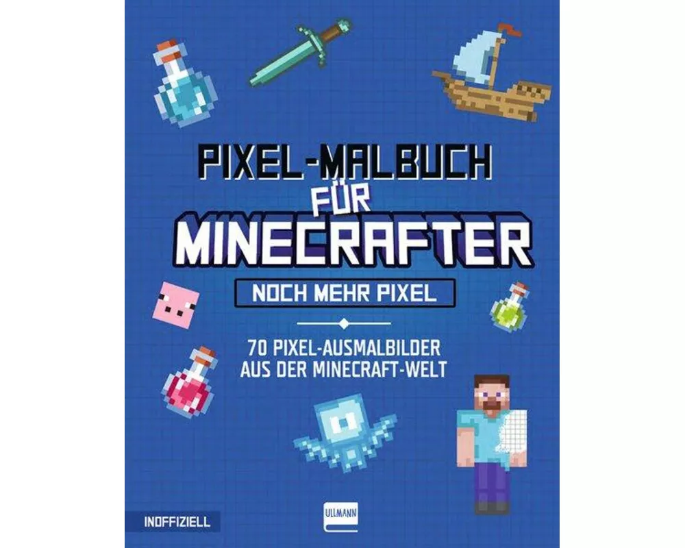 Pixel-Malbuch für Minecrafter - Noch mehr Pixel - 70 Pixel-Ausmalbilder aus der Minecraft-Welt