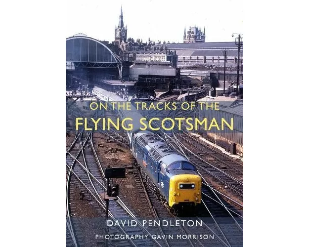 On The Tracks Of The Flying Scotsman