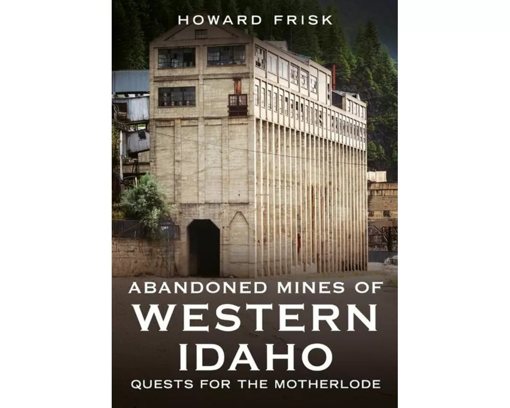 Abandoned Mines of Western Idaho