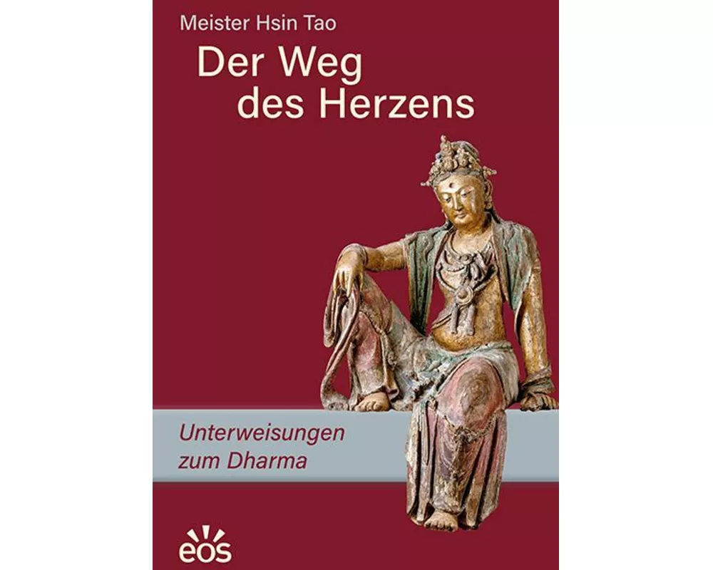 Der Weg des Herzens. Unterweisungen zum Dharma