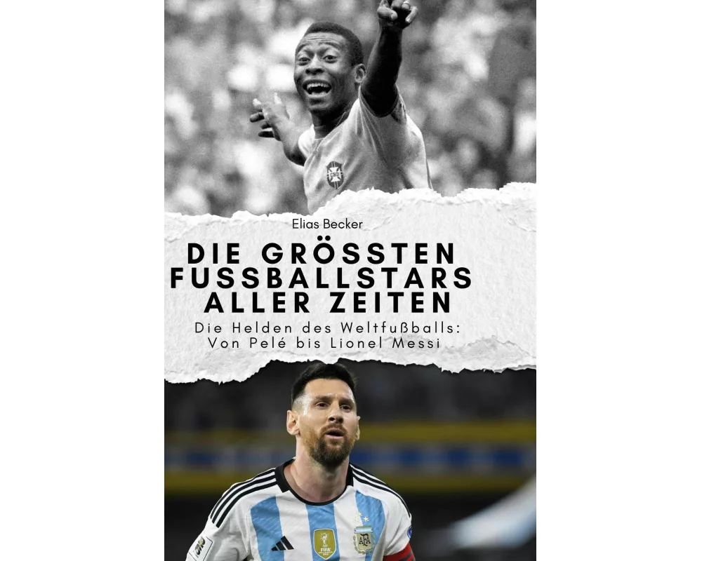 Die größten Fussballstars aller Zeiten