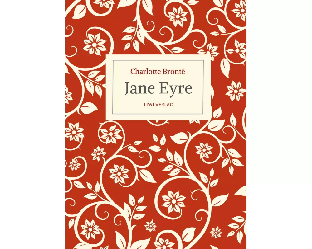 Charlotte Brontë: Jane Eyre. Eine Autobiographie. Vollständige Neuausgabe