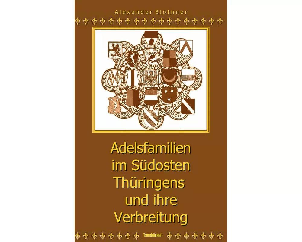 Adelsfamilien im Südosten Thüringens und ihre Verbreitung unter besonderer Berücksichtigung des Saale-Orla-Raumes