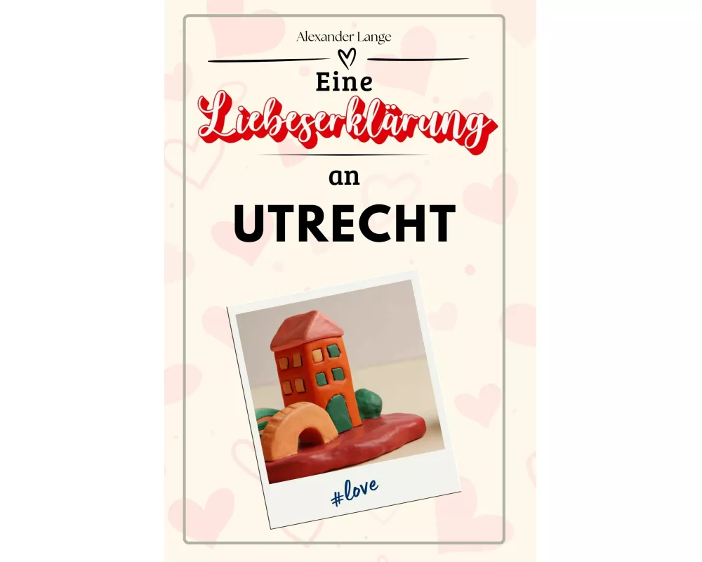 Eine Liebeserklärung an Utrecht