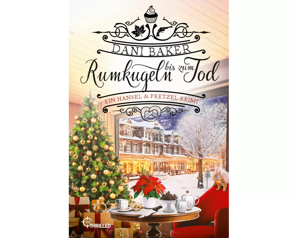 Rumkugeln bis zum Tod. Ein Hansel & Pretzel Krimi