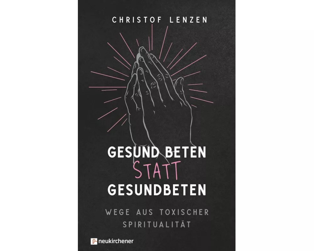 Gesund beten statt gesundbeten