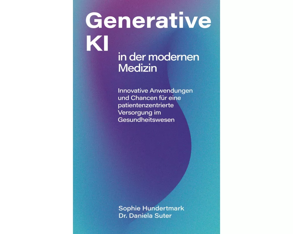 Einsatz Generativer KI in der modernen Medizin