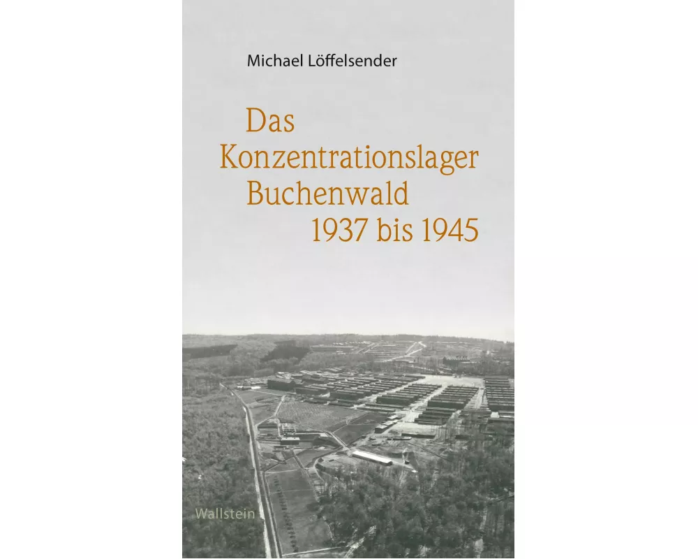 Das Konzentrationslager Buchenwald 1937 bis 1945