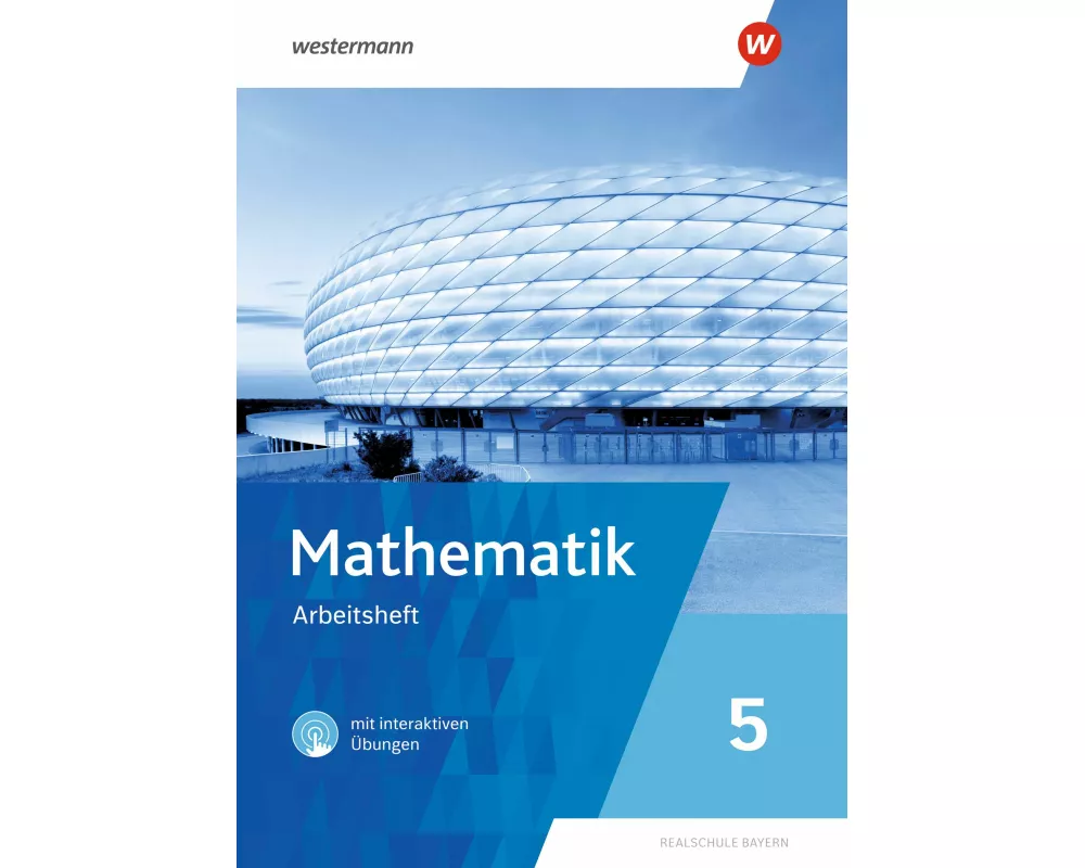 Mathematik 5. Arbeitsheft mit interaktiven Übungen. Für Realschulen in Bayern