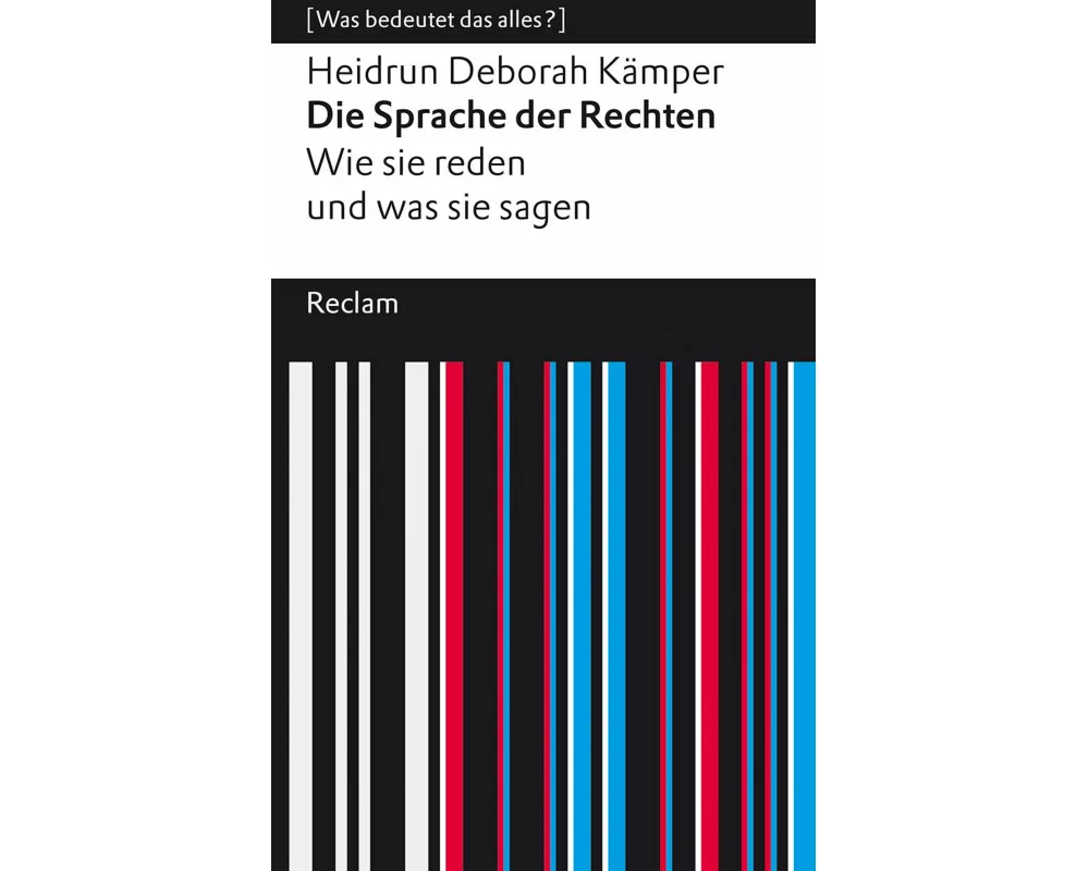 Die Sprache der Rechten. Wie sie reden und was sie sagen