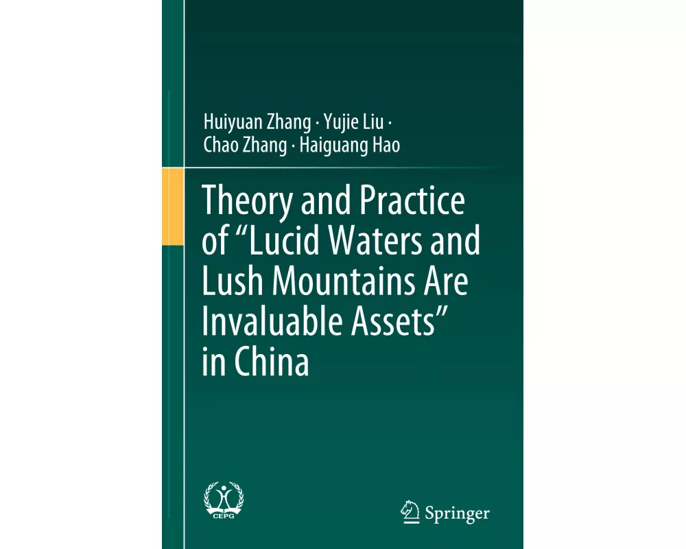 Theory and Practice of "Lucid Waters and Lush Mountains Are Invaluable Assets" in China
