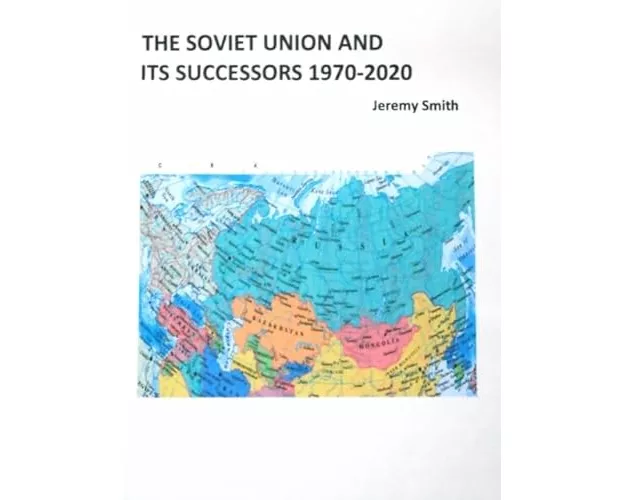 The Soviet Union and Its Successors 1970-2020