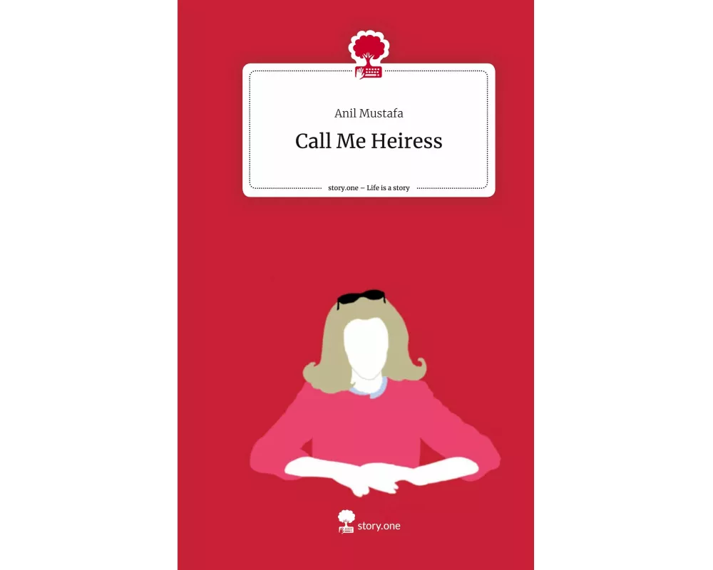 Call Me Heiress. Life is a Story - story.one
