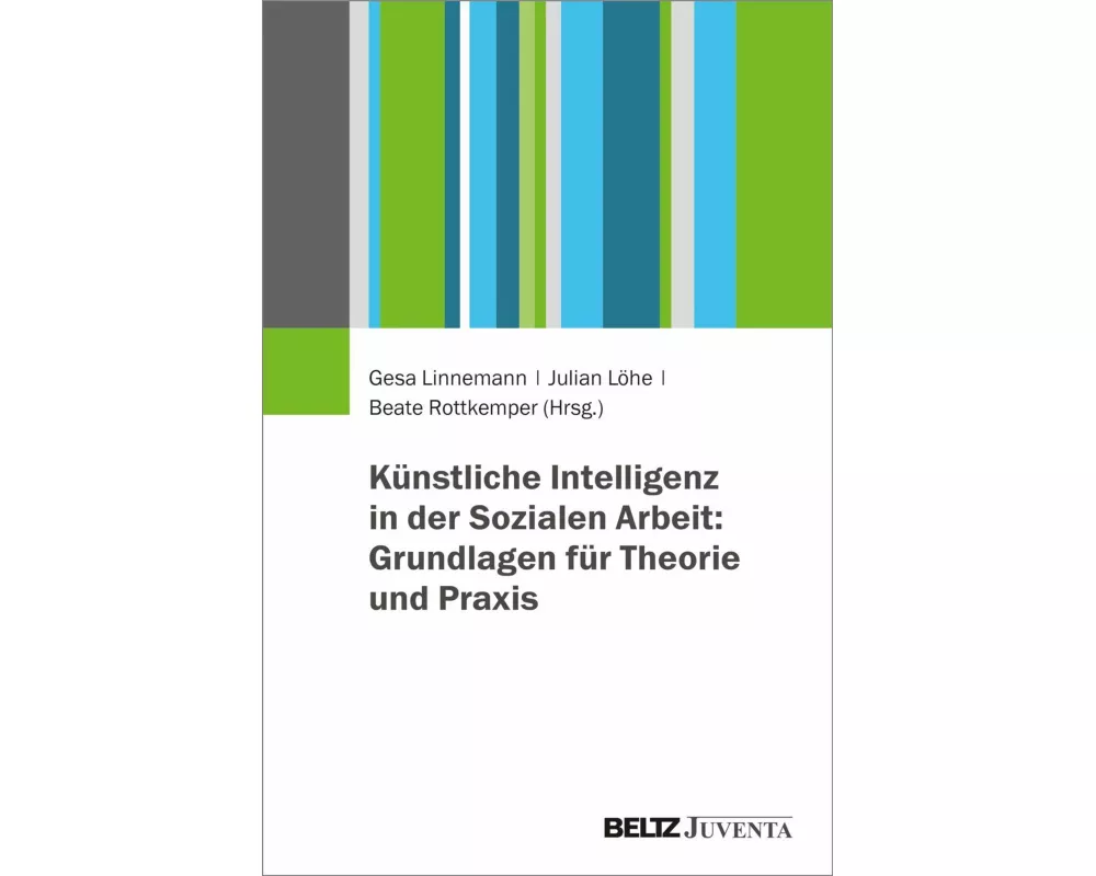 Künstliche Intelligenz in der Sozialen Arbeit: Grundlagen für Theorie und Praxis