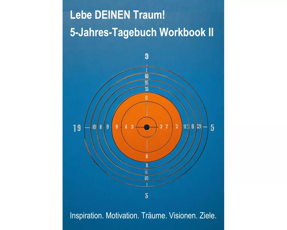 Lebe DEINEN Traum! 5-Jahres-Tagebuch Workbook II