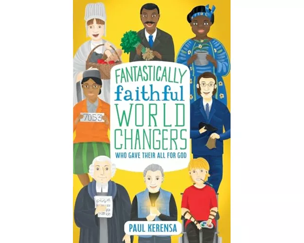 Fantastically Faithful World Changers Who Gave Their All for God