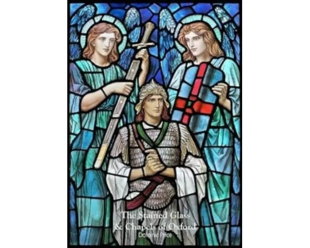 The Stained Glass & Chapels of Oxford