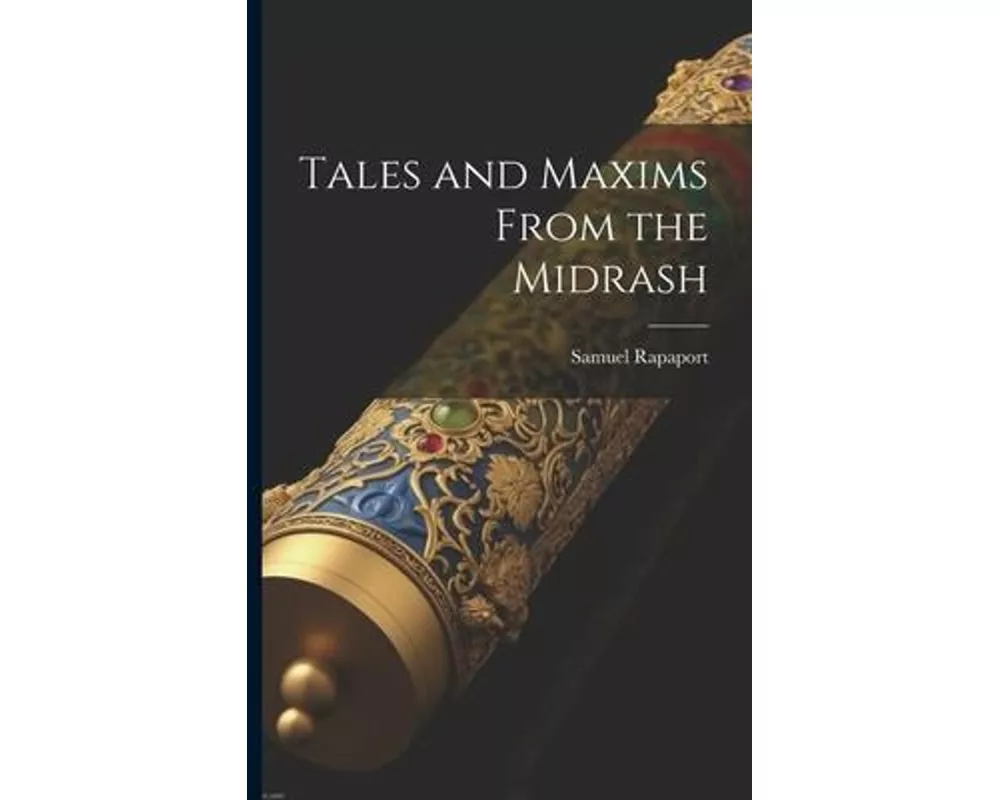 Tales and Maxims From the Midrash