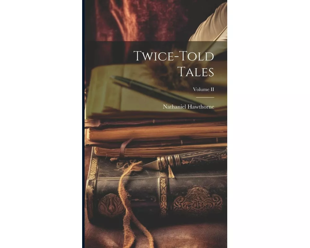Twice-Told Tales; Volume II