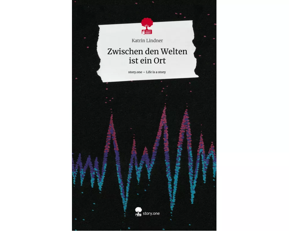 Zwischen den Welten ist ein Ort. Life is a Story - story.one