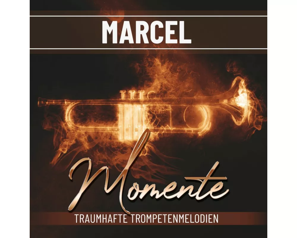 Marcel - Momente - Traumhafte Trompetenmelodien