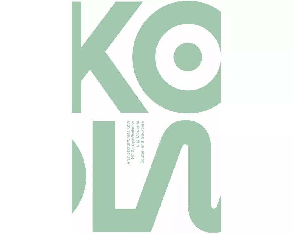 Architekturführer KÖLN. 110 Zeitgenössische und Moderne Bauten und Quartiere