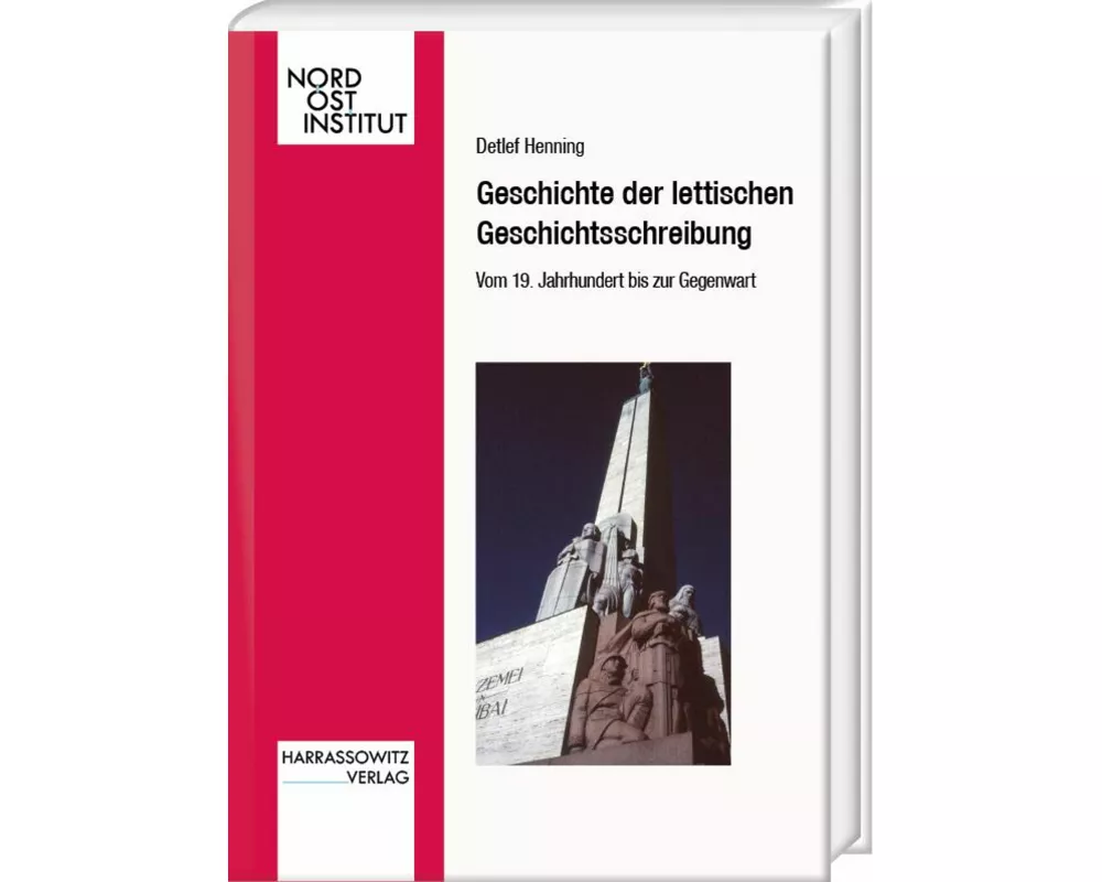 Geschichte der lettischen Geschichtsschreibung. Vom 19. Jahrhundert bis zur Gegenwart