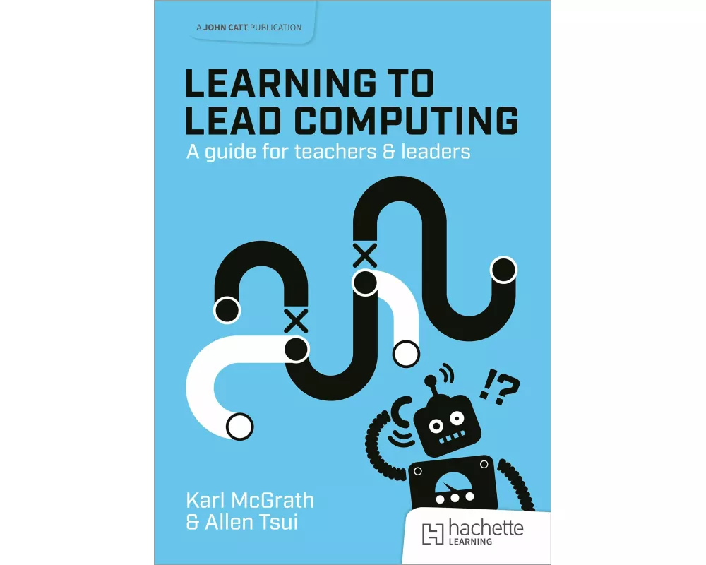 Learning to Lead Computing: A guide for teachers and leaders