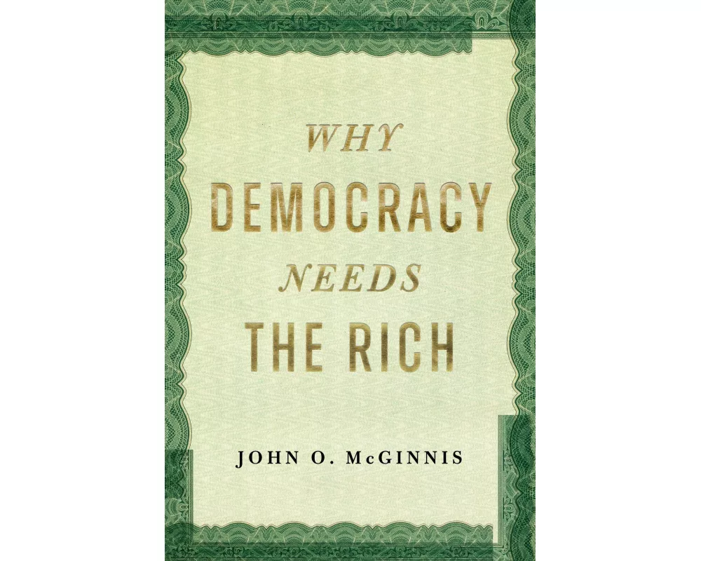 Why Democracy Needs the Rich