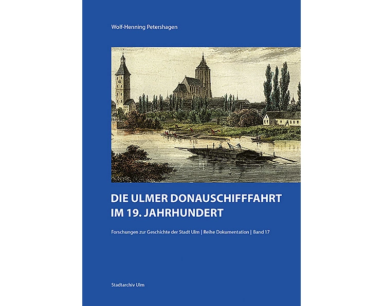 Die Ulmer Donauschifffahrt im 19. Jahrhundert