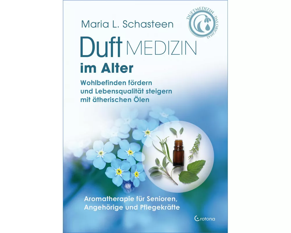 Duftmedizin im Alter – Aromatherapie für Senioren, Angehörige und Pflegekräfte