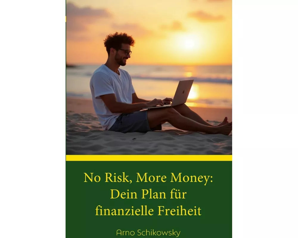 No Risk, More Money: Dein Plan fu¿r finanzielle Freiheit