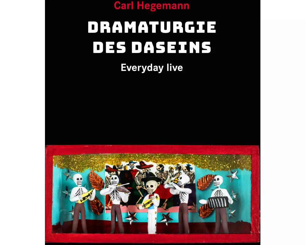 Dramaturgie des Daseins