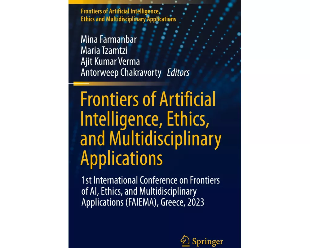 Frontiers of Artificial Intelligence, Ethics, and Multidisciplinary Applications