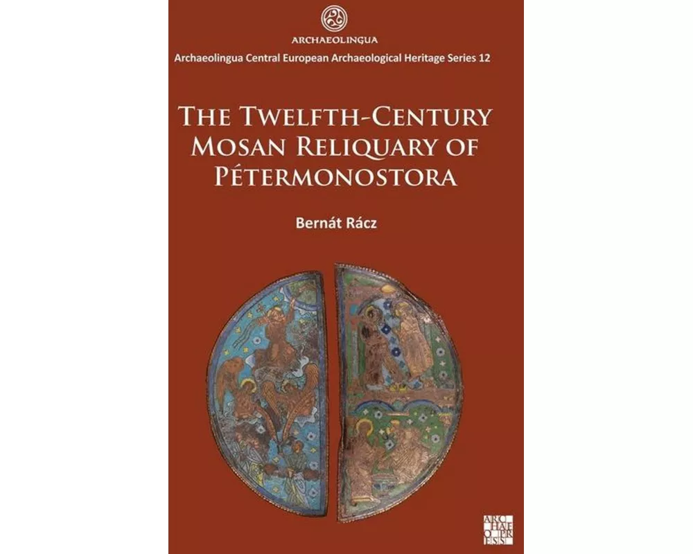 The Twelfth-Century Mosan Reliquary of Petermonostora