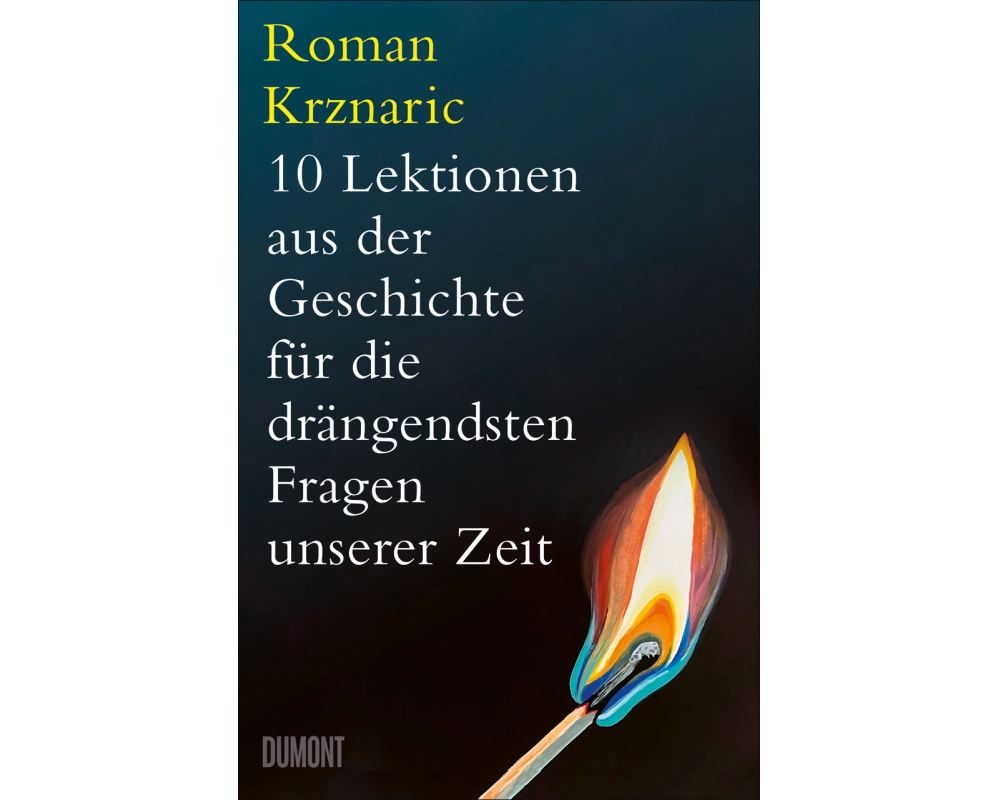 10 Lektionen aus der Geschichte für die drängendsten Fragen unserer Zeit