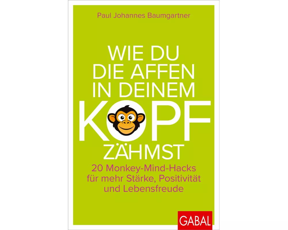 Wie du die Affen in deinem Kopf zähmst