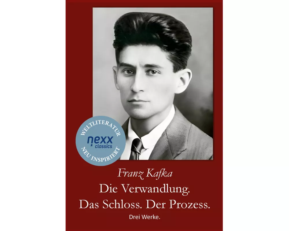 Die Verwandlung. Das Schloss. Der Prozess