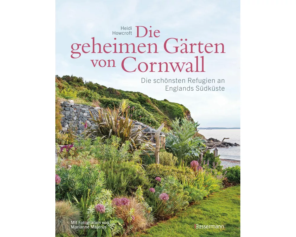 Die geheimen Gärten von Cornwall - Die schönsten Refugien an Englands Südküste