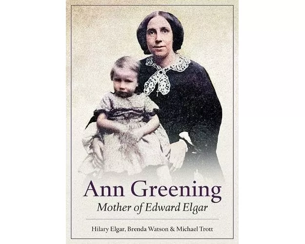 Ann Greening: Mother of Edward Elgar